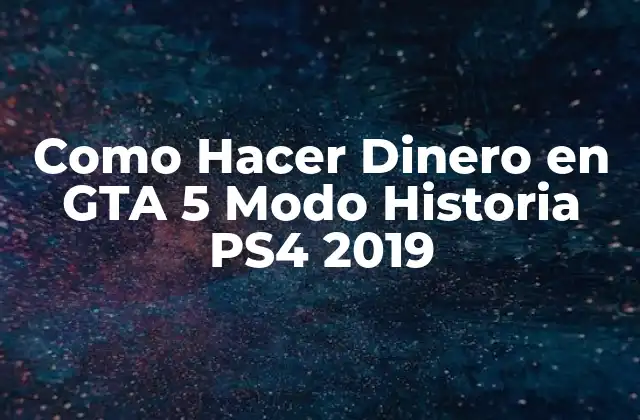 Como Hacer Dinero en Gta 5 Modo Historia Ps4 2019