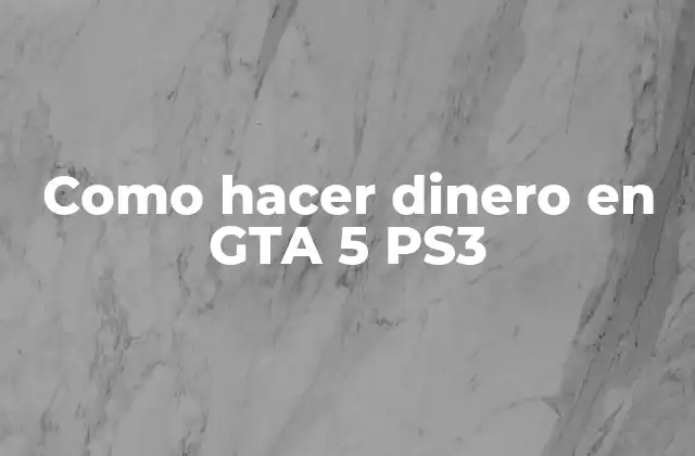 Como Hacer Dinero en Gta 5 Ps3