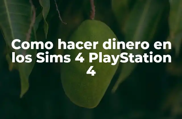 Como Hacer Dinero en los Sims 4 Playstation 4
