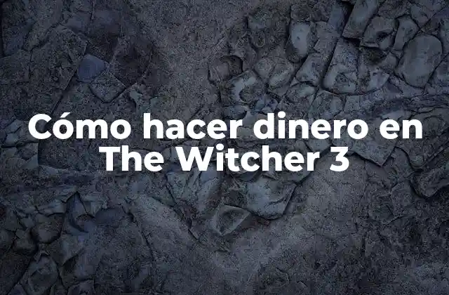 Cómo hacer dinero en The Witcher 3
