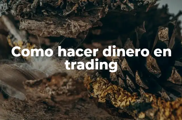 ¿Qué es el trading y cómo funciona?