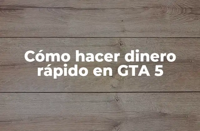 Cómo Hacer Dinero Rápido en Gta 5