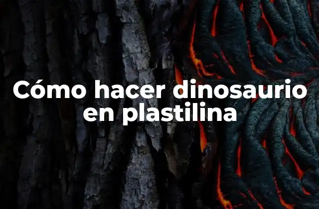 Cómo Hacer Dinosaurio en Plastilina