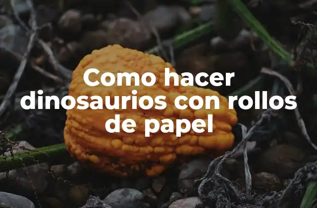 ¿Qué son los dinosaurios con rollos de papel?