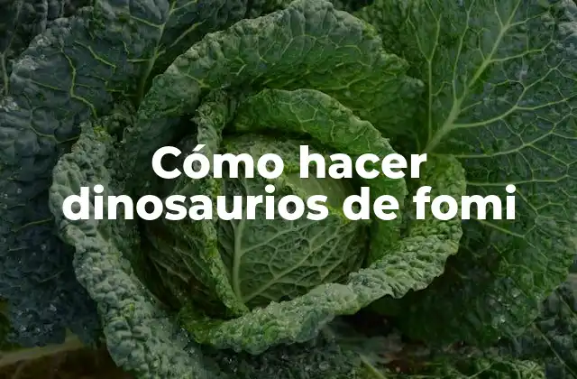 Cómo Hacer Dinosaurios de Fomi