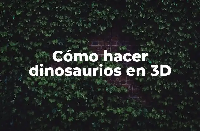 Cómo Hacer Dinosaurios en 3d