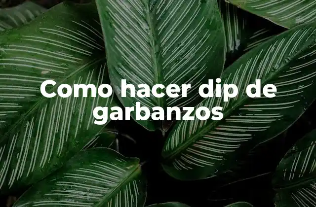 Como Hacer Dip de Garbanzos