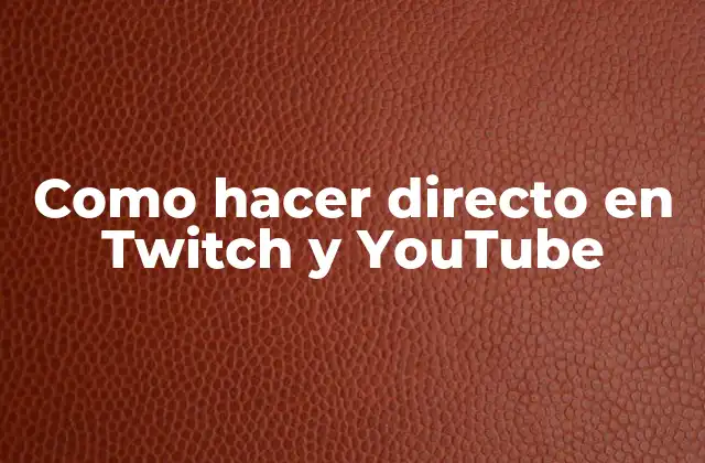 Como Hacer Directo en Twitch y Youtube