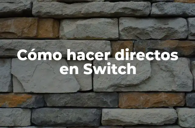 Cómo hacer directos en Switch