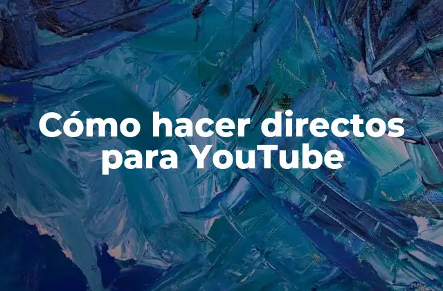 Cómo Hacer Directos para Youtube