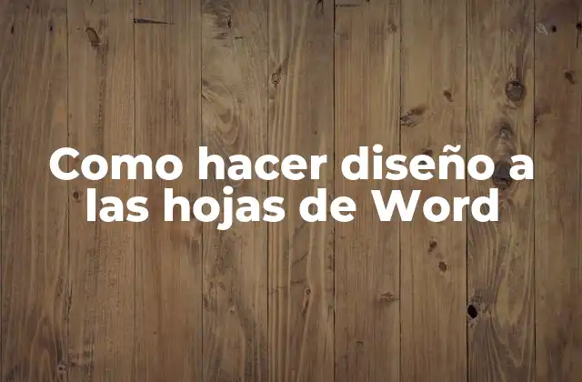 Como Hacer Diseño a las Hojas de Word