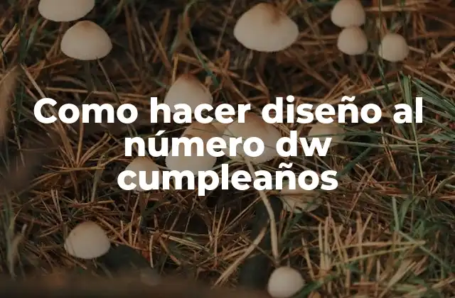 ¿Qué es un diseño al número dw cumpleaños?