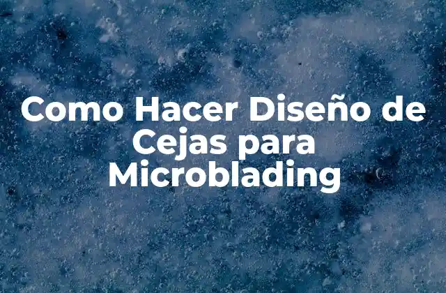 Como Hacer Diseño de Cejas para Microblading