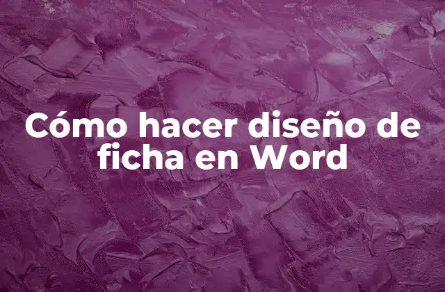 Cómo Hacer Diseño de Ficha en Word