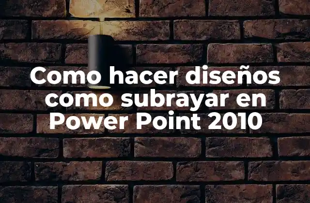 ¿Qué es un diseño como subrayar en Power Point 2010?