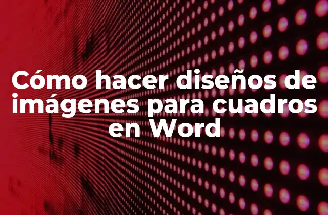 Cómo Hacer Diseños de Imágenes para Cuadros en Word 16 Cómo hacer diseños de imágenes para cuadros en Word