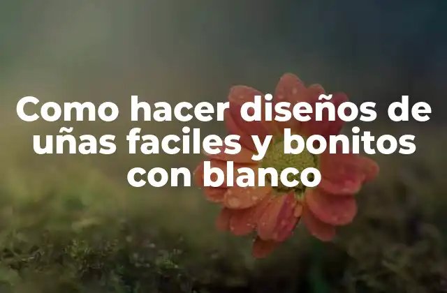 Como Hacer Diseños de Uñas Faciles y Bonitos con Blanco 2 Diseños de uñas faciles y bonitos con blanco