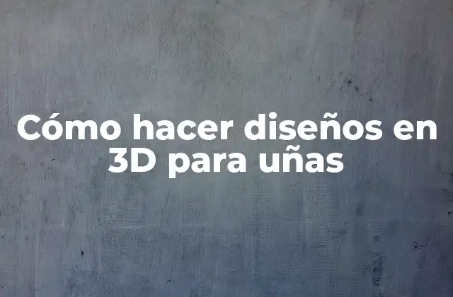 Cómo Hacer Diseños en 3d para Uñas 2 Cómo hacer diseños en 3D para uñas