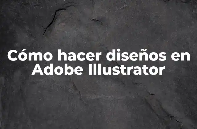 Cómo Hacer Diseños en Adobe Illustrator