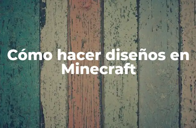 Cómo hacer diseños en Minecraft