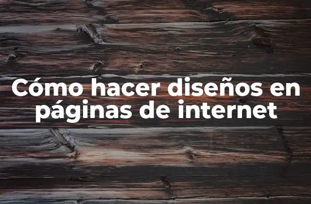 Cómo Hacer Diseños en Páginas de Internet