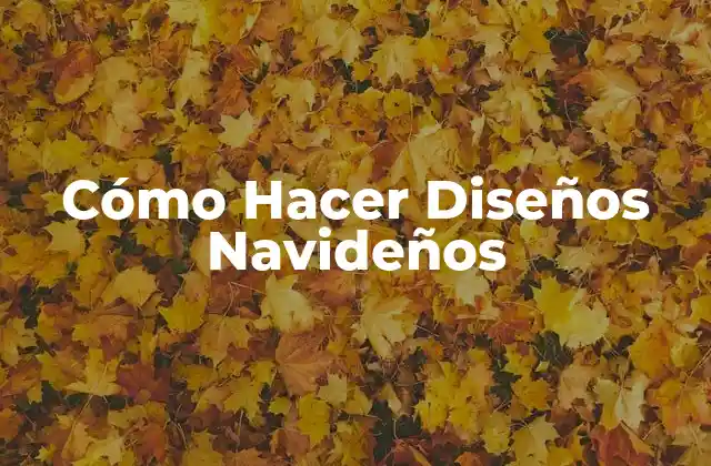 Cómo Hacer Diseños Navideños