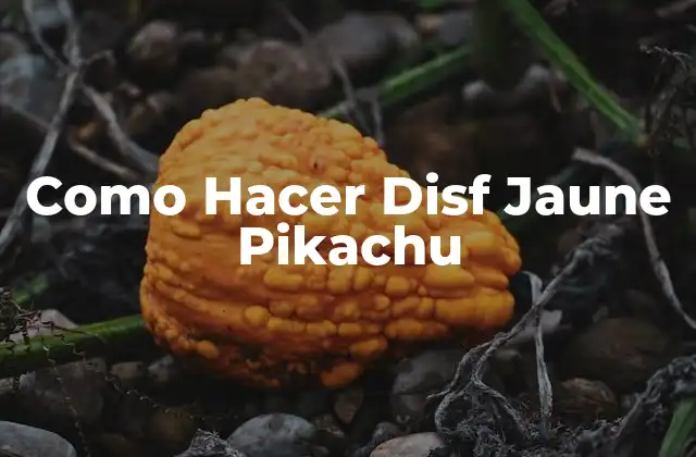 Como Hacer Disf Jaune Pikachu