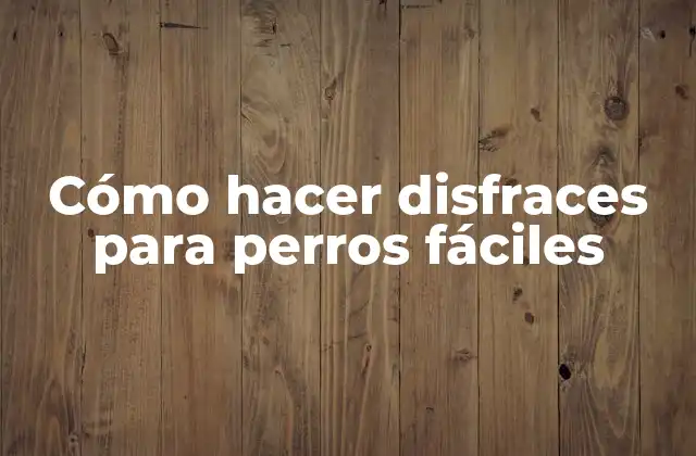 Cómo Hacer Disfraces para Perros Fáciles