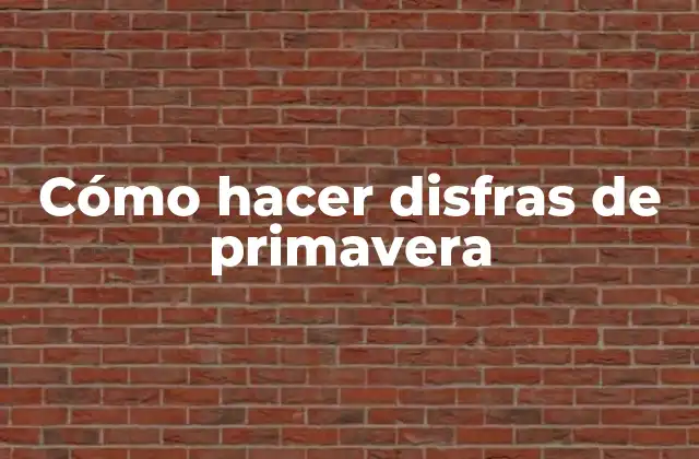 Cómo Hacer Disfras de Primavera