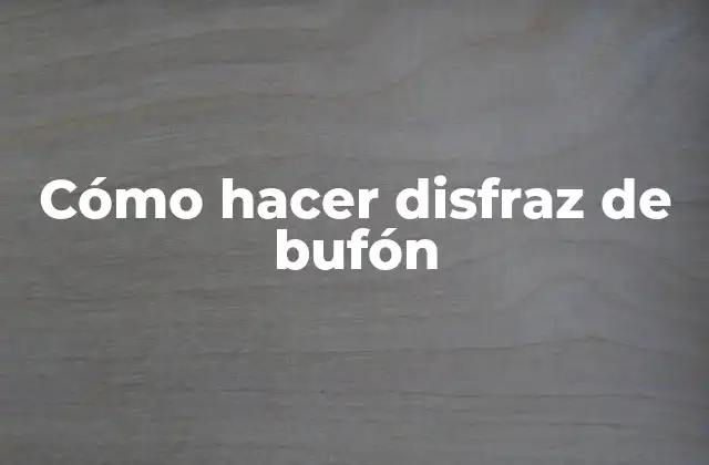 Cómo Hacer Disfraz de Bufón