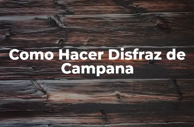 Como Hacer Disfraz de Campana