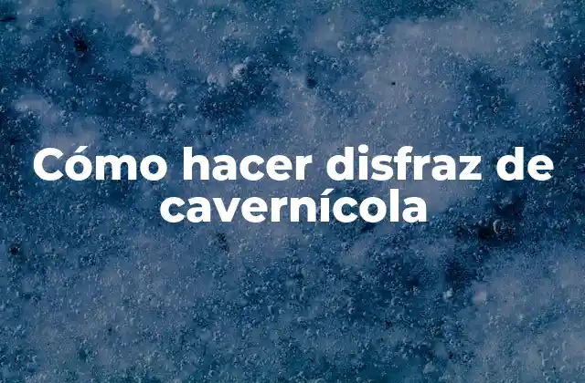 Cómo Hacer Disfraz de Cavernícola