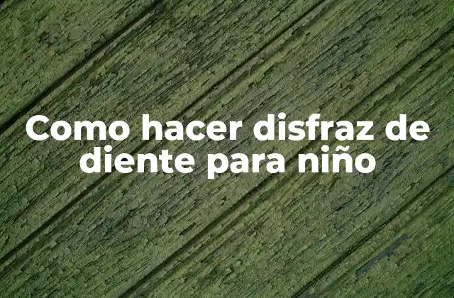 Como Hacer Disfraz de Diente para Niño