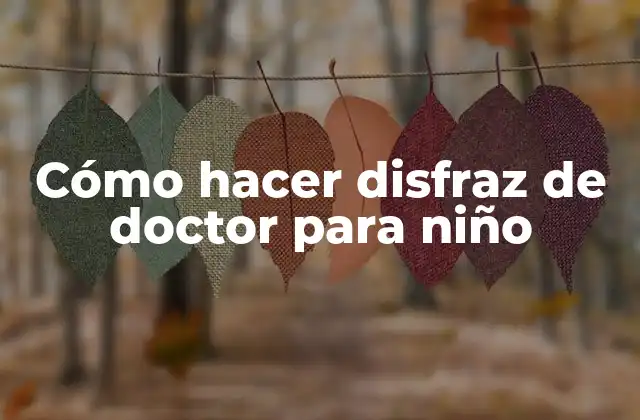 Cómo Hacer Disfraz de Doctor para Niño