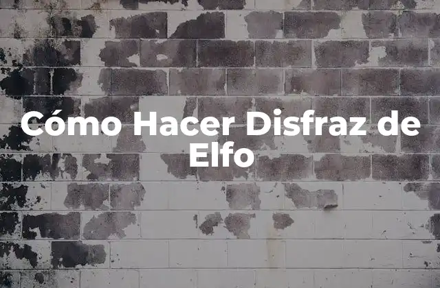 ¿Qué es un Disfraz de Elfo y para Qué Sirve?