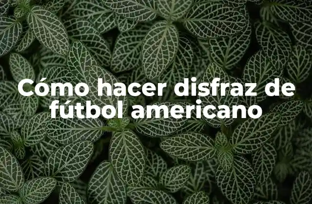 Cómo Hacer Disfraz de Fútbol Americano