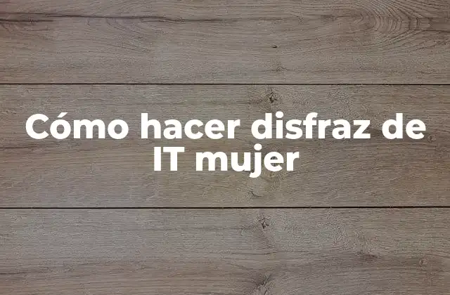 Cómo hacer disfraz de IT mujer