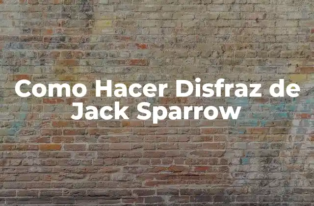 Como Hacer Disfraz de Jack Sparrow