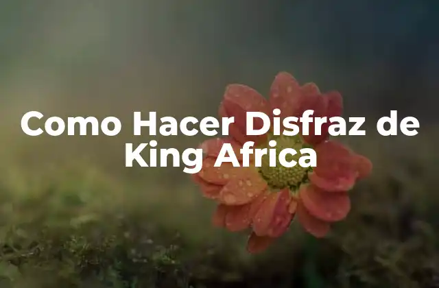Como Hacer Disfraz de King Africa