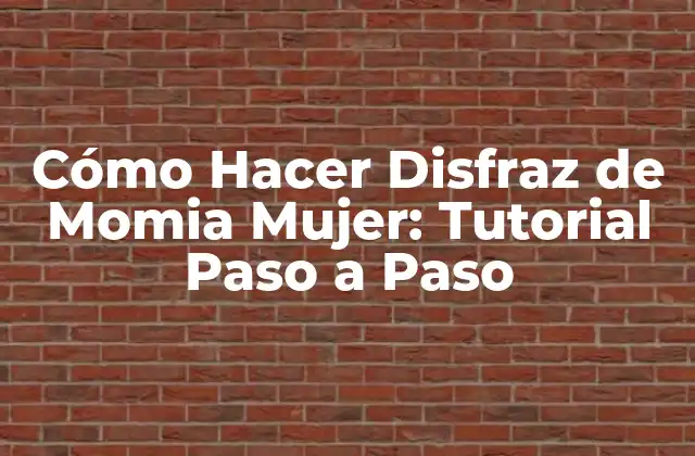 Cómo Hacer Disfraz de Momia Mujer: Tutorial Paso a Paso