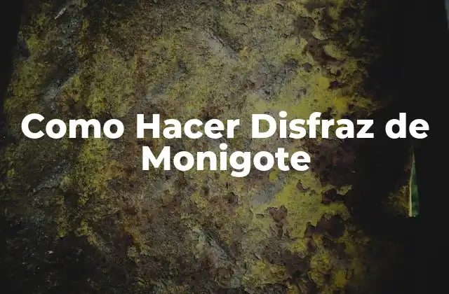 Como Hacer Disfraz de Monigote