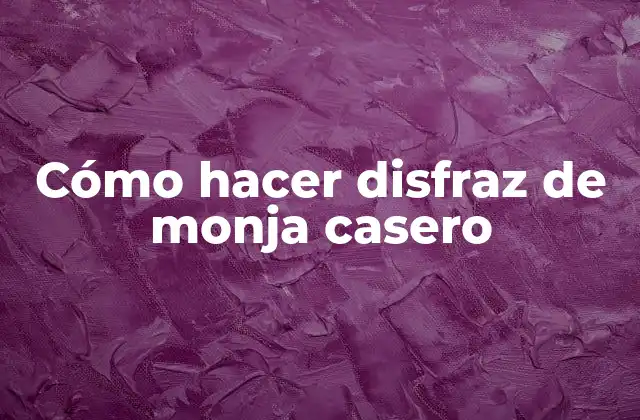 Cómo Hacer Disfraz de Monja Casero