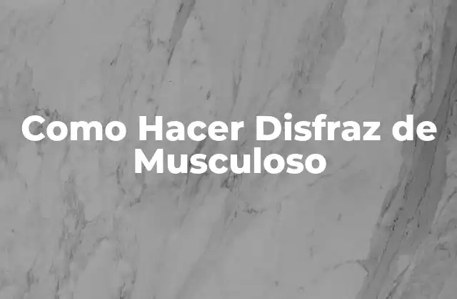 ¿Qué es un Disfraz de Musculoso?