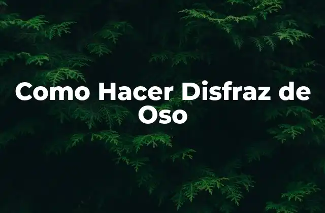Como Hacer Disfraz de Oso