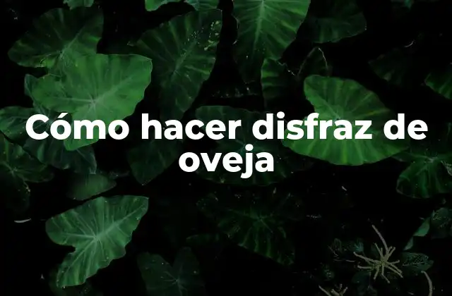 Cómo Hacer Disfraz de Oveja