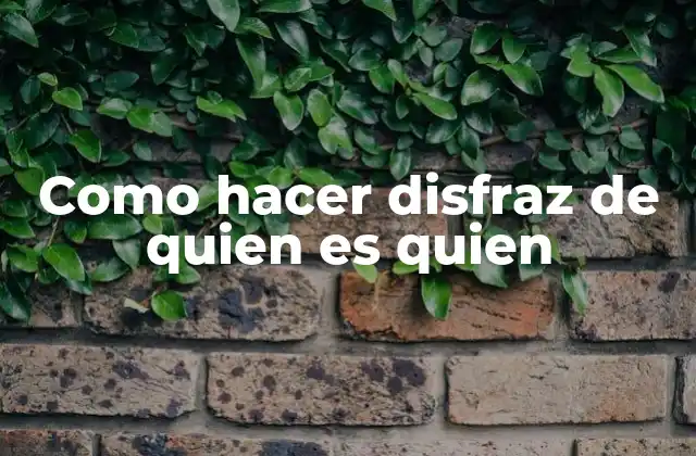 Como Hacer Disfraz de Quien es Quien
