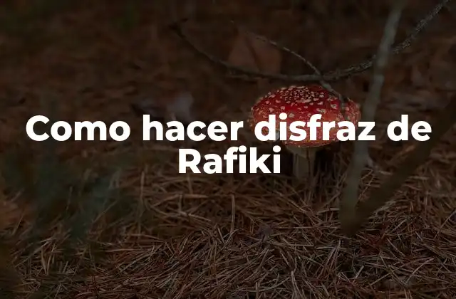 Como Hacer Disfraz de Rafiki