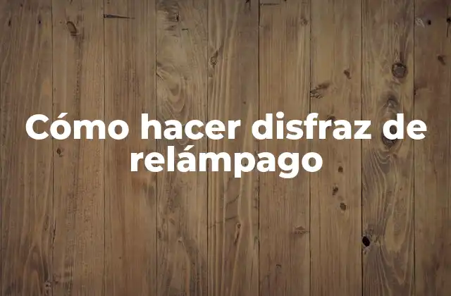 Cómo Hacer Disfraz de Relámpago