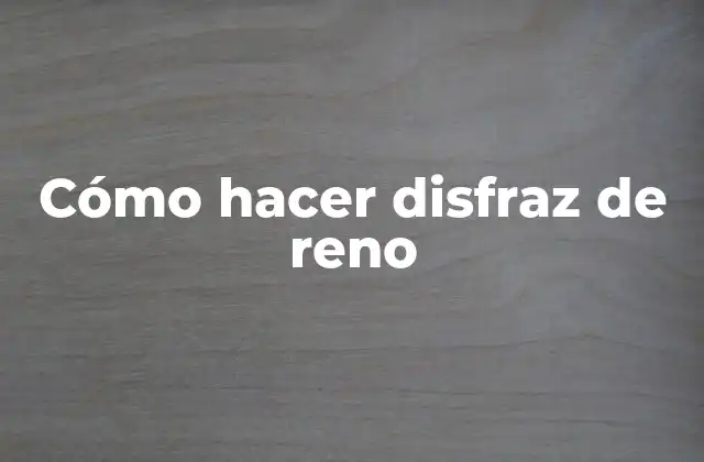 ¿Qué es un disfraz de reno?