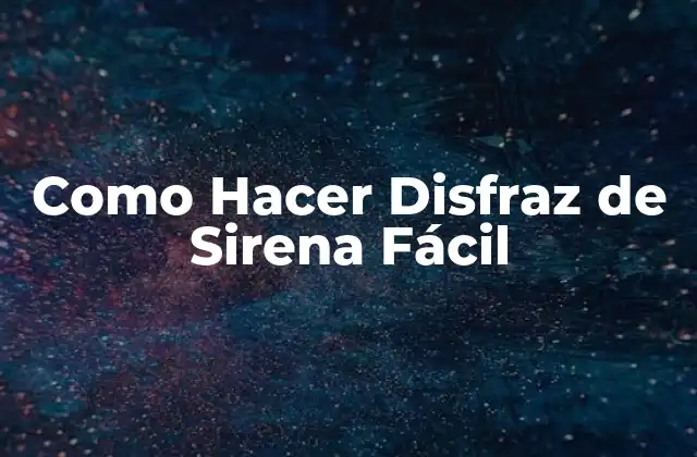 Como Hacer Disfraz de Sirena Fácil
